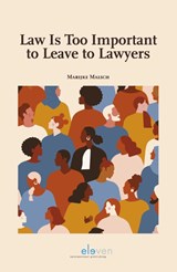 Law is Too Important to Leave to Lawyers - Marijke Malsch - 9789462362086