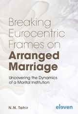 Breaking Eurocentric Frames on Arranged Marriage - N.N. Tahir - 9789462362871