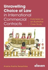 Unravelling Choice of Law in International Commercial Contracts - Priskila Pratita Penasthika - 9789462363083