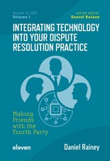 Integrating Technology into Your Dispute Resolution Practice - Daniel Rainey - 9789462363229