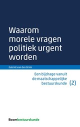 Waarom morele vragen politiek urgent worden - Gabriël van den Brink - 9789462366428