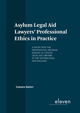 Asylum Legal Aid Lawyers' Professional Ethics in Practice - Tamara Butter - 9789462368163