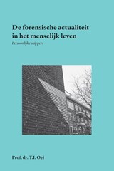 De forensische actualiteit in het menselijk leven - Prof.Dr. T.I. Oei - 9789462408043