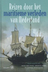 Reizen door het maritieme verleden van Nederland - Anita van Dissel ; Maurits Ebben ; Karwan Fatah-Black - 9789462490437