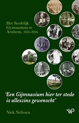 ‘Een Gijmnasium hier ter stede is alleszins gewenscht’ - Niek Nelissen - 9789462496637