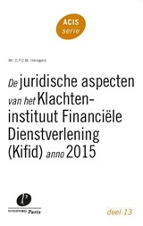 De juridische aspecten van het Klachteninstituut Financiële Dienstverlening (Kifid) anno 2015 - D.P.C.M. Hellegers - 9789462510920