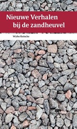 Nieuwe verhalen bij de zandheuvel - Wybo Reincke - 9789462510975