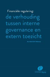 Financiële regulering: de verhouding tussen interne governance en extern toezicht - Mark D.H. Nelemans - 9789462511668