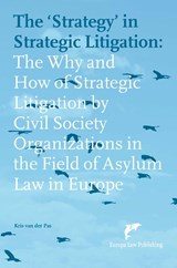 The ‘Strategy’ in Strategic Litigation - Kris van der Pas - 9789462513518