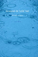 De waanzin die "Liefde" heet - Jeroen Broks - 9789462541528