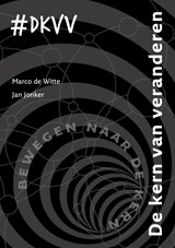 De kern van veranderen - Marco de Witte ; Jan Jonker - 9789462542136