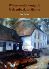 Watermeules langs de Gelaenbaek te Sjenne - Paul Potten - 9789462548701
