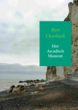 Het arcadisch moment - Bert Overbeek - 9789462549401