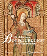 Middeleeuwse borduurkunst uit de Nederlanden - Micha Leeflang ; Kees van Schooten - 9789462580800