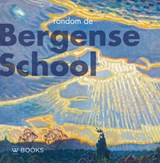 Rondom de Bergense school - Patricia Bracke-Logeman ; Maria Smook-Krikke - 9789462581210