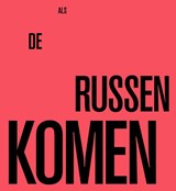 Als de Russen komen - Alfred Staarman - 9789462583207