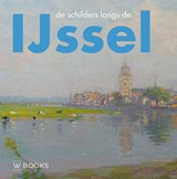 De schilders langs de IJssel - Linda Barendse - 9789462583511