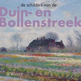 De schilders van Duin-en Bollenstreek - Werner van den Belt ; Bob Hardus - 9789462584266