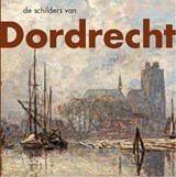 De schilders van Dordrecht - Sander Paarlberg ; Pim Arts - 9789462586819