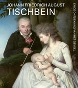 Johann Friedrich August Tischbein en de ontdekking van het gevoel - Josien Beltman ; Paul Knolle - 9789462622449