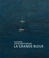La Grande Bleue - Schilder van de Méditerrannée - Fred Leeman ; Anne van Lienden - 9789462624962