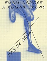 Ryan Gander x Edgar Degas - Brigitte Bloksma ; Lydia Figes ; Sandra Kisters - 9789462626386