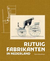 Rijtuigfabrikanten in Nederland - Mario Broekhuis - 9789462627048