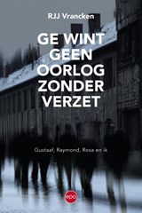 Ge wint geen oorlog zonder verzet - Rjj Vrancken - 9789462674332