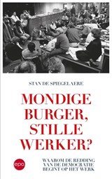 Mondige burger, stille werker? - Stan De Spiegelaere - 9789462675667
