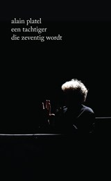 Een tachtiger die zeventig wordt - Alain Platel - 9789462675988