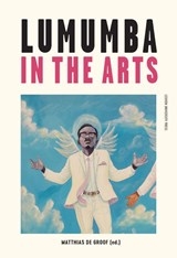 Lumumba in the Arts - Matthias De Groof - 9789462701748