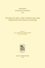 Studies in the Latin Literature and Epigraphy of Italian Fascism - Han Lamers ; Bettina Reitz-Joosse ; Valerio Sanzotta - 9789462702073