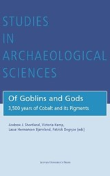Of Goblins and Gods - Jinah Kim ; Penley Knipe ; Christian Lechelt ; Moujan Matin ; Erin Mysak ; Richard Newman ; Mark Pollard ; Georgina Rayner ; Nadine Schibille ; Jens Storre ; Yun Zhang ; Dennis Braekmans ; Michelle Derrick ; Nigel Dibben ; Katherine Eremin ; Bernard Gratuze - 9789462704985