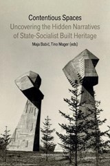 Contentious Spaces - Nadezda Gobova ; Ruxandra Balcanu ; Polina Gundarina ; Marina Sapunova ; Abigail Karas ; Elša Turkušić Jurić ; Nikolina Bobic ; Tatjana Aleksić ; Carmen Popescu ; Jovana Janinović ; Emma Louise Leahy - 9789462705050