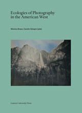 Ecologies of Photography in the American West - Robin Kelsey ; Emilia Mickevicius ; Katherine Mintie ; Andrés Pardo Piccone ; Jordan Reznick ; Cara Romero ; Martha Sandweiss ; Jennifer Tucker ; Will Wilson ; Alan Braddock ; Alice Cazenave ; Emily Cornish ; Binh Danh ; Mercedes Dorame ; Yves Figueiredo ; Elizabeth Hutchinson - 9789462705234