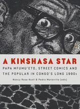 A Kinshasa Star - Michelle Bumatay ; Tom Hart ; Emery Kalema ; Bienvenu Sene Mongaba ; Michael Meeuwis ; Aurélie Mawete Maketa ; Daniel Reboussin ; David Carlin ; Philip Van Den Bossche ; Daniel Barroca ; Nichole Bridges ; Jan Čumlivski ; Johan Lagae ; Alioune Sow ; Filip De Boeck ; Papa Mfumu’Eto 1er ; Marie-Louise  - 9789462705401
