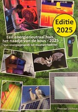 Een energieneutraal huis, het naadje van de kous 2025 - Theo van Lieshout - 9789462712560