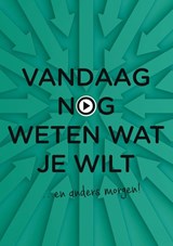 Vandaag nog weten wat je wilt - Lizanne Croonen - 9789462722453