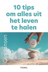10 tips om alles uit het leven te halen - Gijs Jansen - 9789462724969