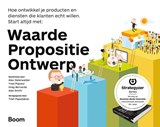 Waarde propositie ontwerp - Alexander Osterwalder ; Yves Pigneur ; Greg Bernarda ; Alan Smith - 9789462760158