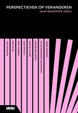 Perspectieven op veranderen - Jaap Boonstra ; Kilian Bennebroek Gravenhorst ; Léon de Caluwé ; Rob van Es ; Deanne den Hartog ; Hans Vermaak ; Henk Volberda ; André Wierdsma - 9789462762503
