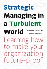 Strategic Managing in a Turbulent World - Norbert Greveling ; Roland Bushoff - 9789462762947