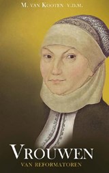 Vrouwen van reformatoren - M. van Kooten - 9789462780255