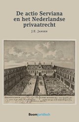 De Actio Serviana en het Nederlandse privaatrecht - J.E. Jansen - 9789462903494