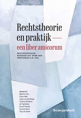 Rechtstheorie en praktijk – een liber amicorum - U.R.M.Th de Vries ; E. Mak ; L. van den Berge ; T.E. Riesthuis ; H. Tigchelaar ; J. Kiewiet ; S. Burri ; T. de Sterke - 9789462908505