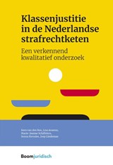 Klassenjustitie in de Nederlandse strafrechtketen - Kees van den Bos ; Lisa Ansems ; Marie-Jeanne Schiffelers ; Senna Kerssies ; Joep Lindeman - 9789462909762