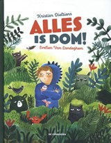 Alles is dom! - Kristien Dieltiens - 9789462916708