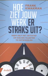 Hoe ziet jouw werk er straks uit? - Frank Kwakman - 9789462961456