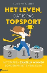 Het leven, dat is pas topsport - Sanne van Paassen - 9789462962408
