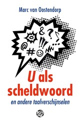 U als scheldwoord - Marc van Oostendorp - 9789462971103